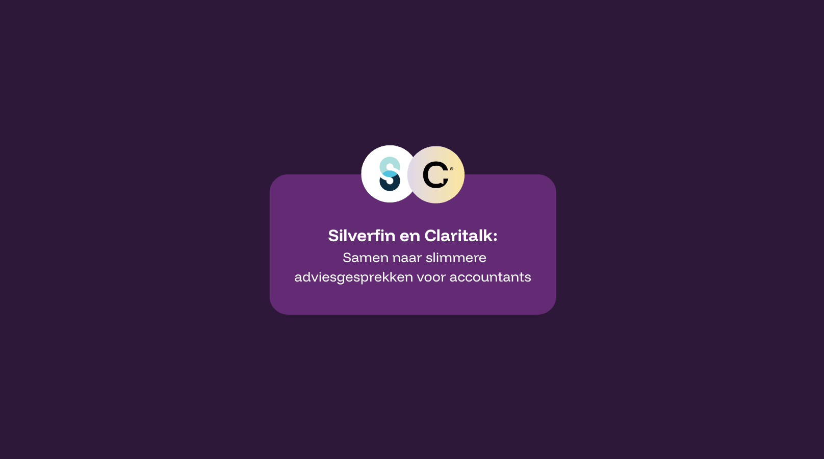Silverfin en Claritalk: Samen naar slimmere adviesgesprekken voor accountants